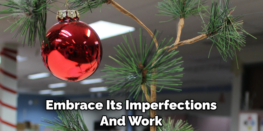 Embrace Its Imperfections And Work