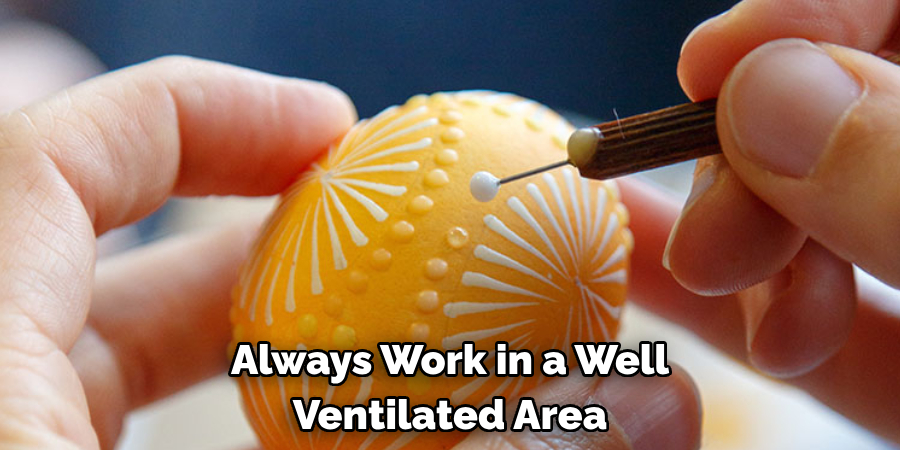 Always Work in a Well Ventilated Area