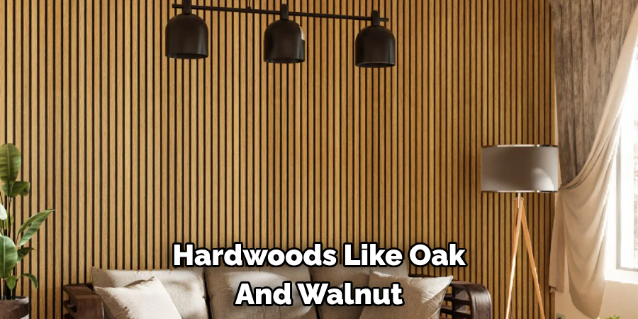 Hardwoods Like Oak And Walnut