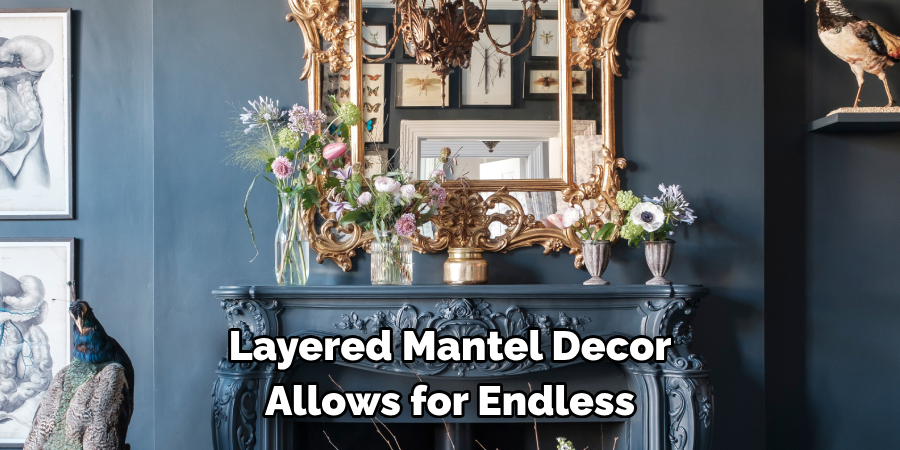 Layered Mantel Decor Allows for Endless