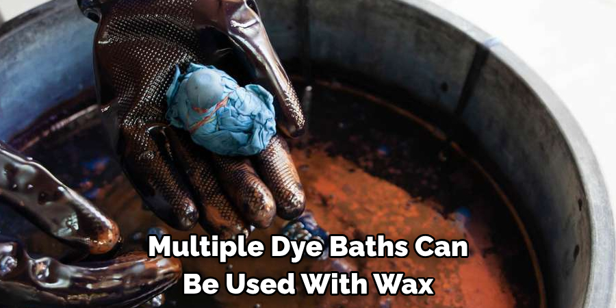 Multiple Dye Baths Can Be Used With Wax