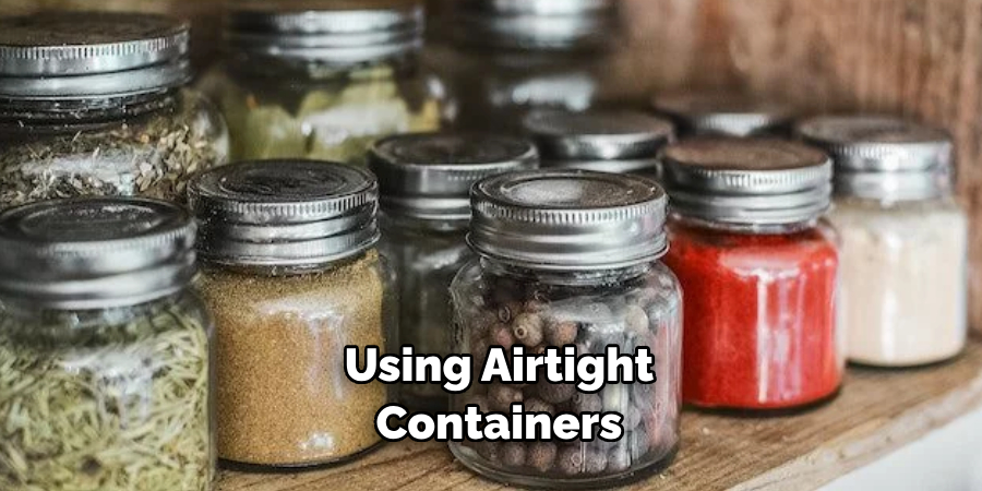 Using Airtight Containers 