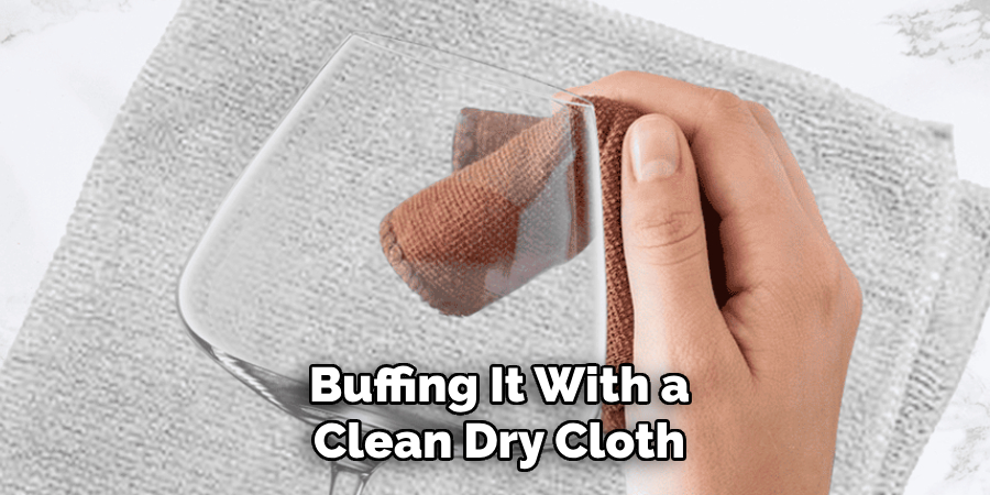 Buffing It With a
 Clean Dry Cloth 