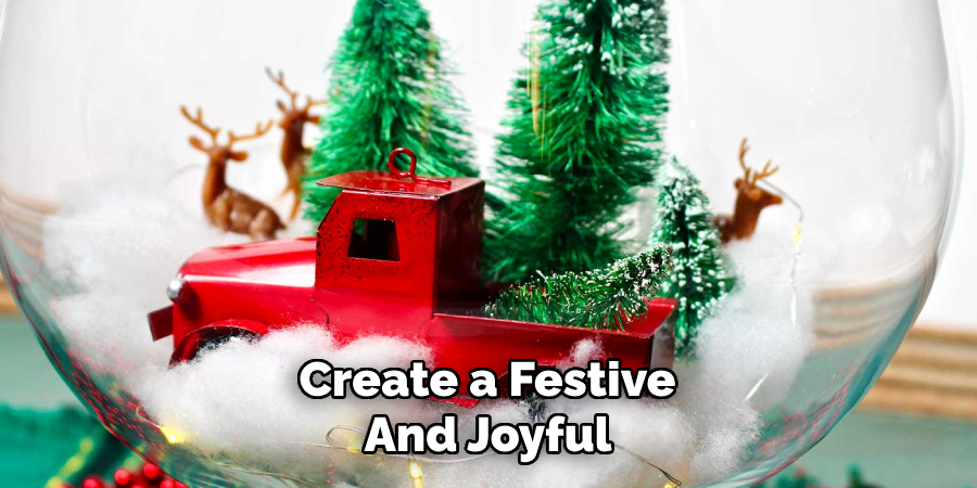 Create a Festive 
And Joyful 
