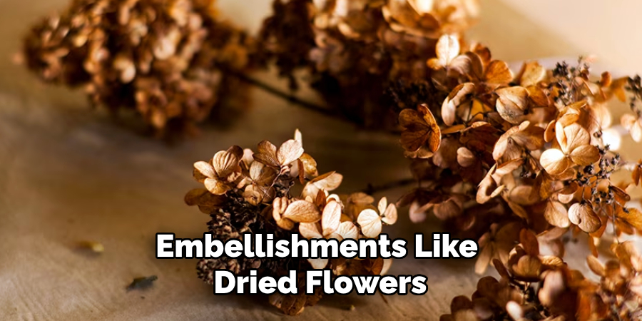 Embellishments Like 
Dried Flowers