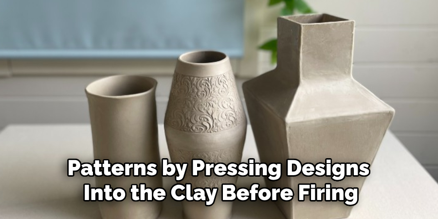 Patterns by Pressing Designs
 Into the Clay Before Firing