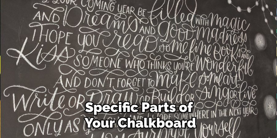 Specific Parts of 
Your Chalkboard