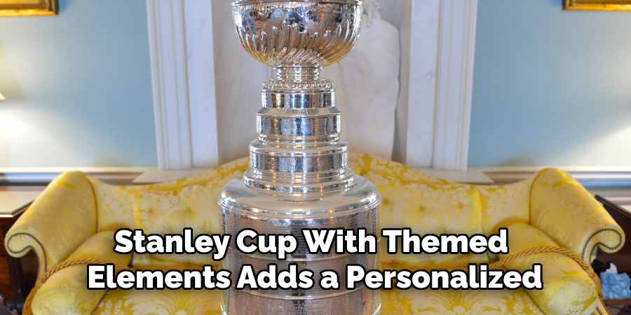 Stanley Cup With Themed 
Elements Adds a Personalized