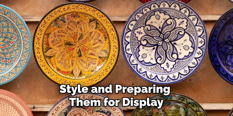Style and Preparing 
Them for Display