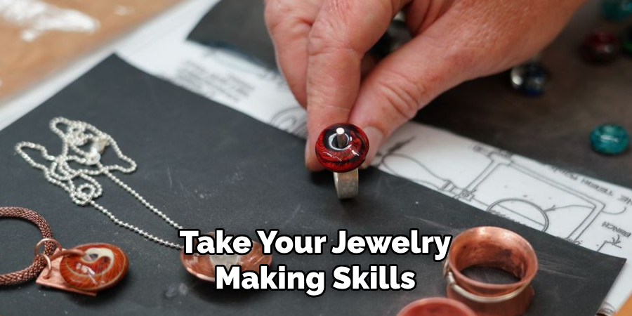 Take Your Jewelry
Making Skills