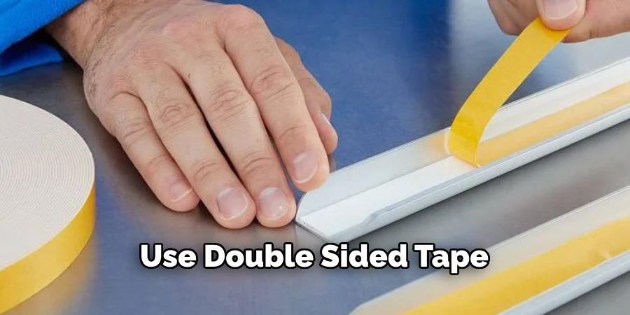 Use Double Sided Tape